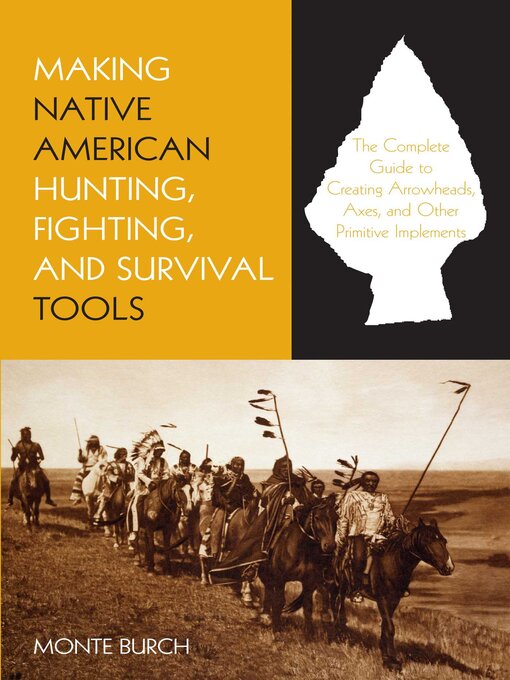 Title details for Making Native American Hunting, Fighting, and Survival Tools by Monte Burch - Available